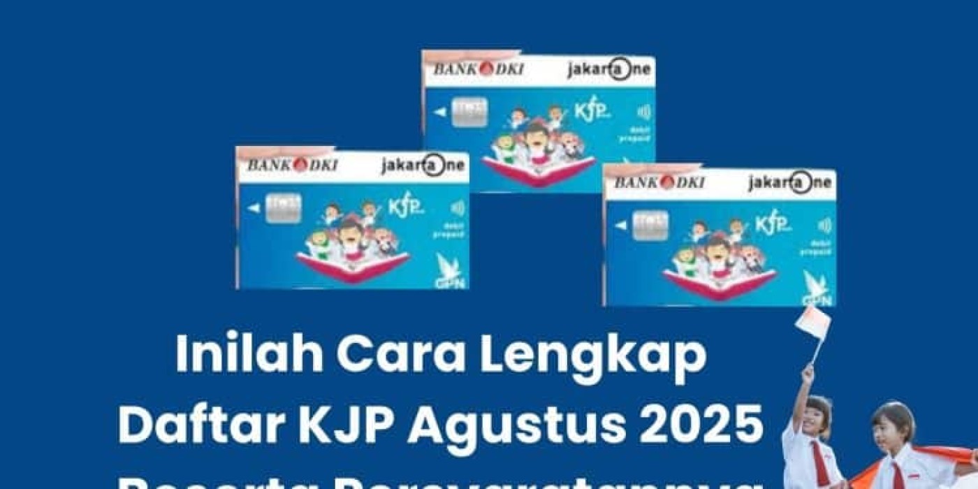 Inilah Cara Lengkap Daftar KJP Agustus 2025 Beserta Persyaratan Terbaru & Tipsnya