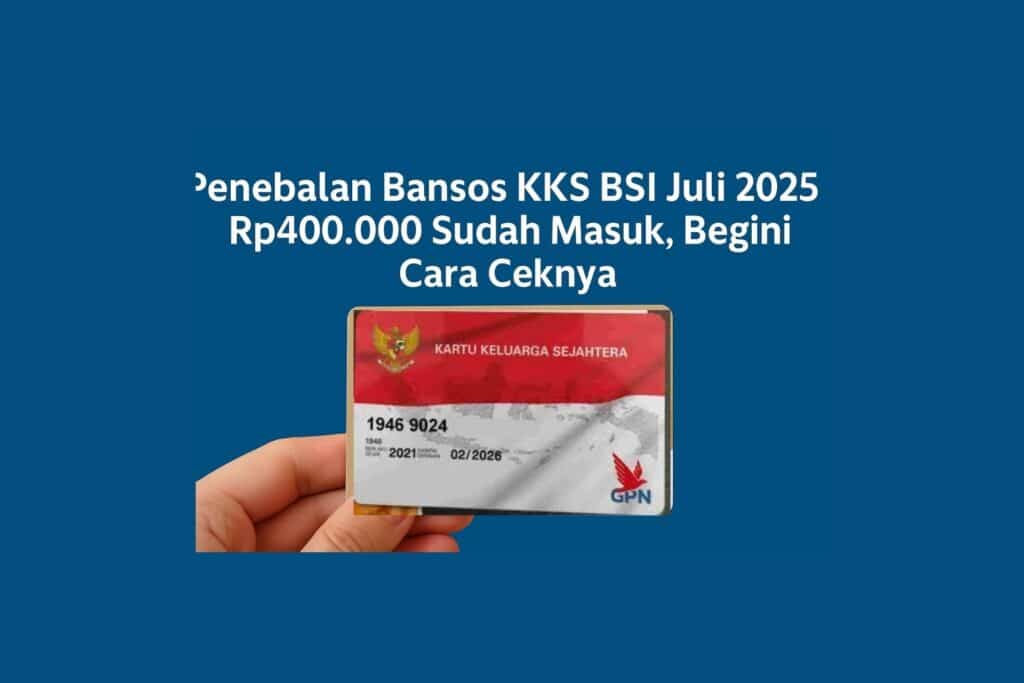 Penebalan Bansos KKS BSI Juli 2025 Rp400.000 Sudah Masuk, Begini Ceknya – Qoo10.co.id