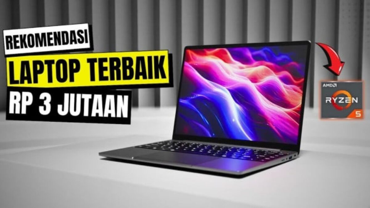 Budget 3 Juta? 5 Laptop Berkualitas Terbaik untuk Kerja dan Kuliah 2025