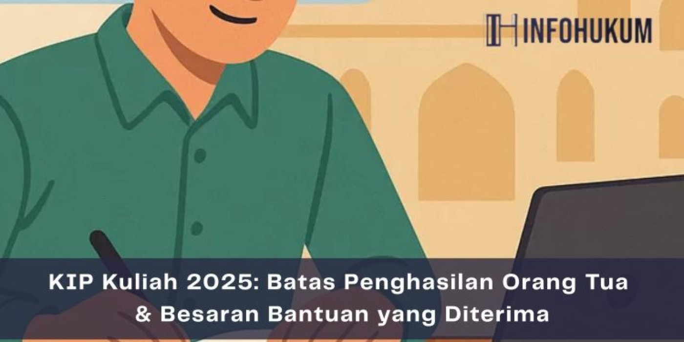 KIP Kuliah 2025: Batas Penghasilan Orang Tua & Besaran Bantuan yang Diberikan