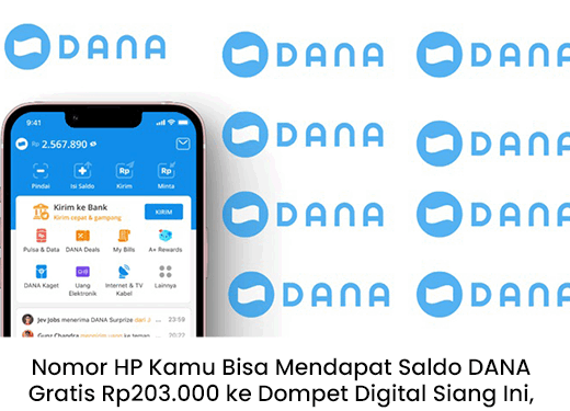 Nomor HP Bisa Dapat Saldo DANA Gratis Rp203.000 Siang Ini, Begini Cara Klaimnya!