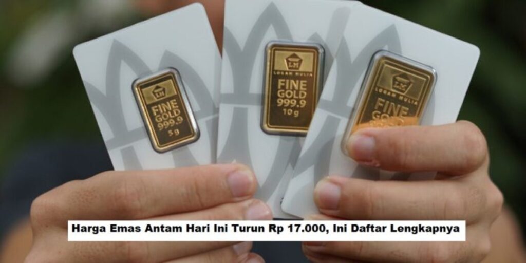 Harga Emas Antam Turun Rp17.000 Hari Ini, Simak Daftar Harga Lengkap Terbaru