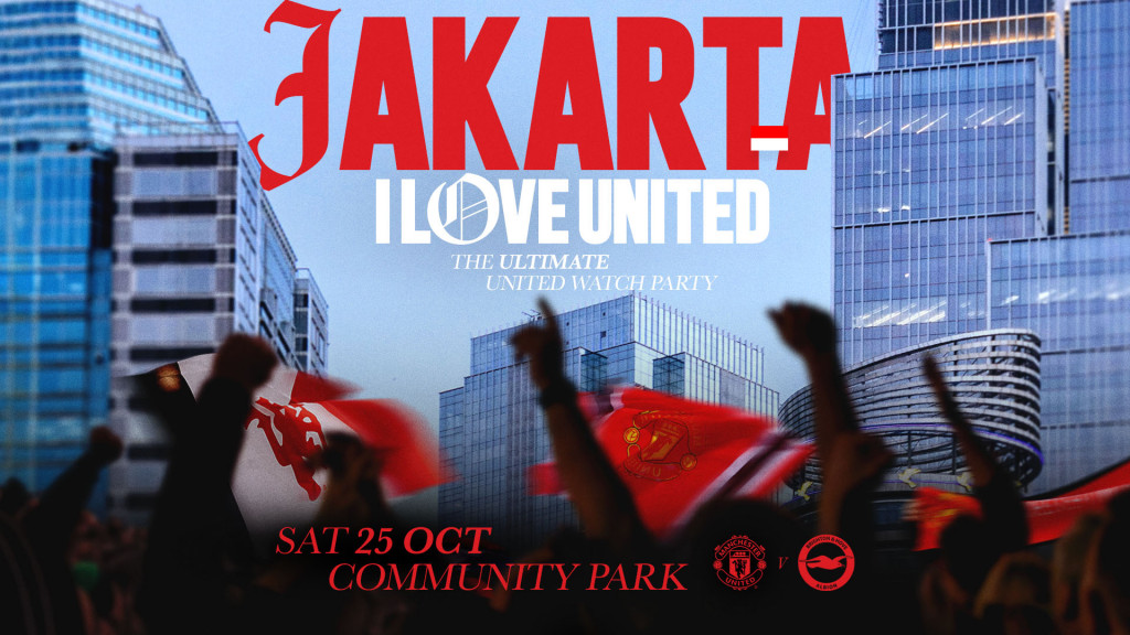 Fans MU Merapat! #ILOVEUNITED Hadir Lagi di Indonesia dengan Nobar & Jumpa Fans