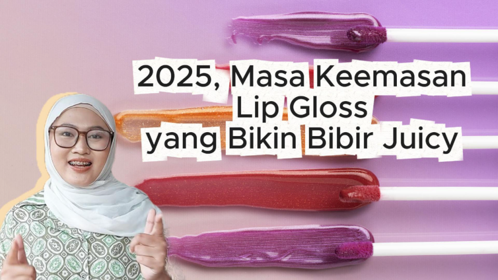 Tren Lip Gloss Kembali Populer, Rahasia Bibir Juicy yang Sedang Digandrungi Tahun Ini