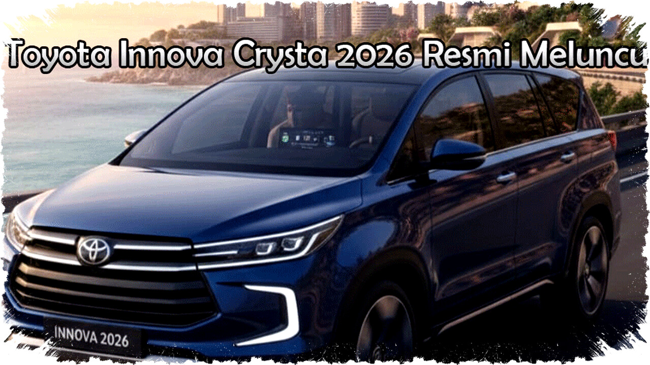 Toyota Innova Crysta 2026 Hadir dengan Desain Mewah dan Teknologi Canggih untuk MPV Keluarga Modern dan Premium