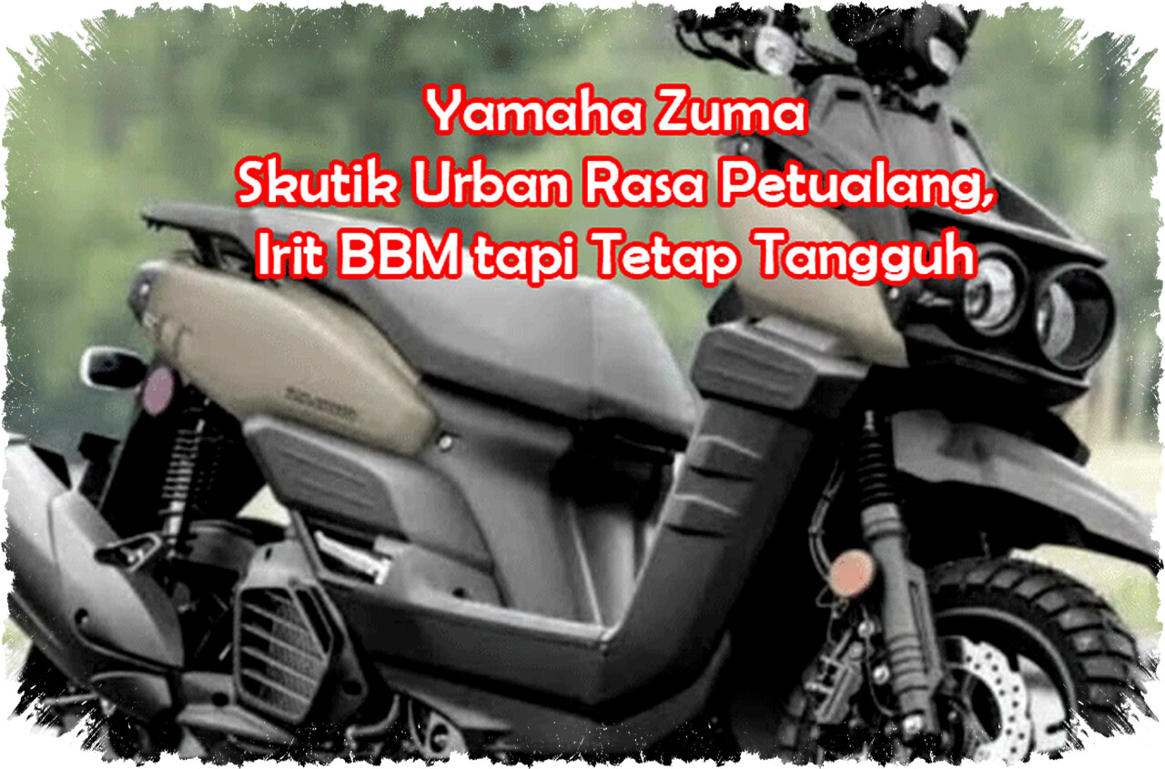 Yamaha Zuma Terbaru: Skutik Urban Tangguh dengan Mesin Irit dan Fitur Modern untuk Petualang Kota