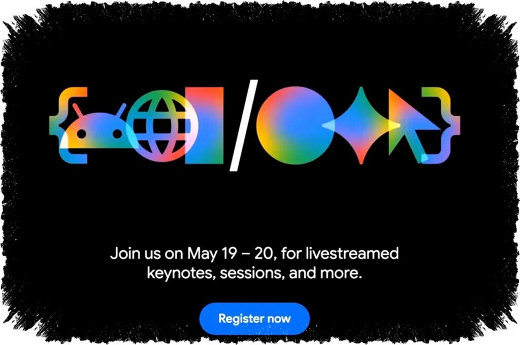Google I/O Akan Segera Digelar, Cek Tanggal dan Lokasi Resminya di Sini!