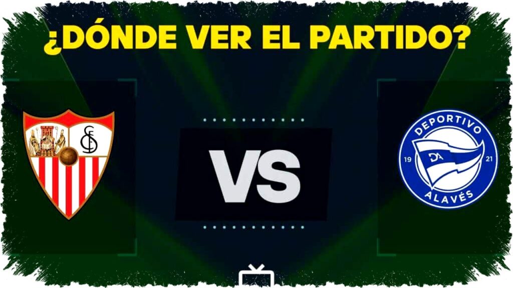 Dónde ver gratis y en vivo Sevilla vs Alavés LaLiga 2026: canales y horarios oficiales actualizados