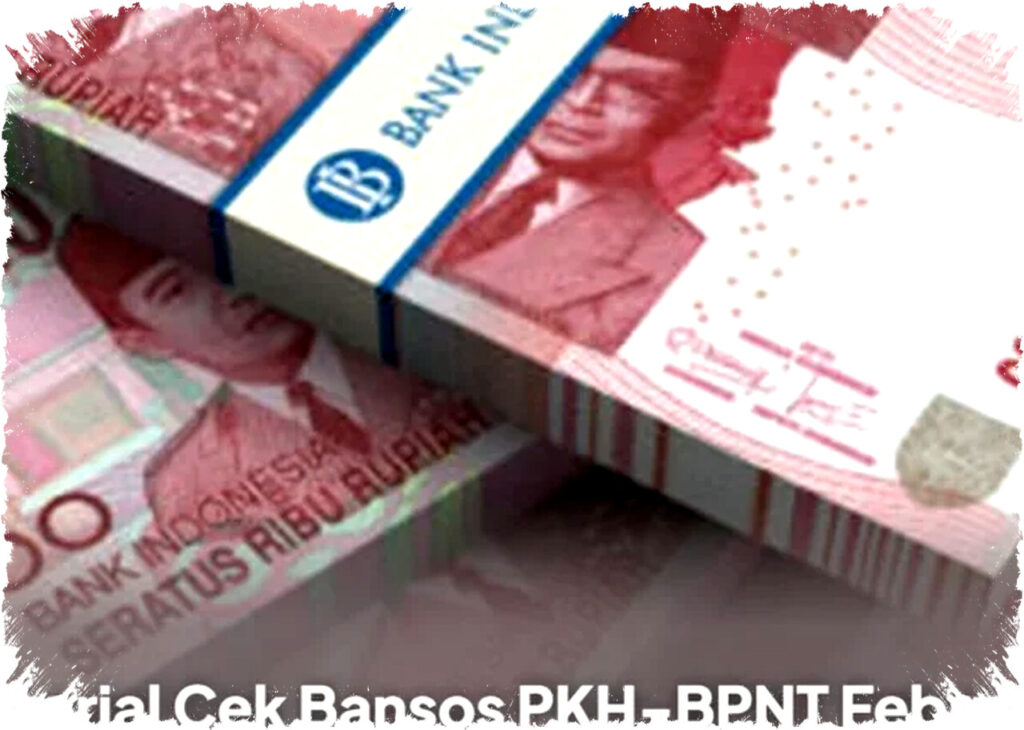 Pencairan Bansos PKH & BPNT Februari 2026: Cara Cek Status & Rincian Nominal Lengkap
