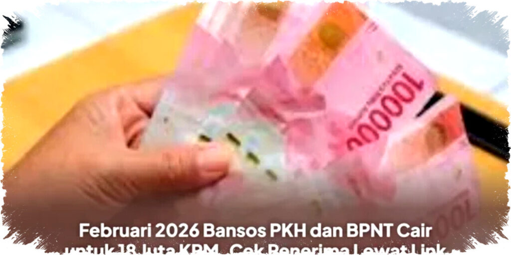 Februari 2026: Bansos PKH & BPNT Cair untuk 18 Juta KPM, Cek Penerima via Link Resmi Kemensos