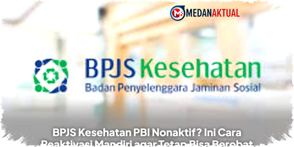 BPJS Kesehatan PBI Nonaktif? Begini Cara Reaktivasi Mandiri Agar Tetap Bisa Berobat Gratis