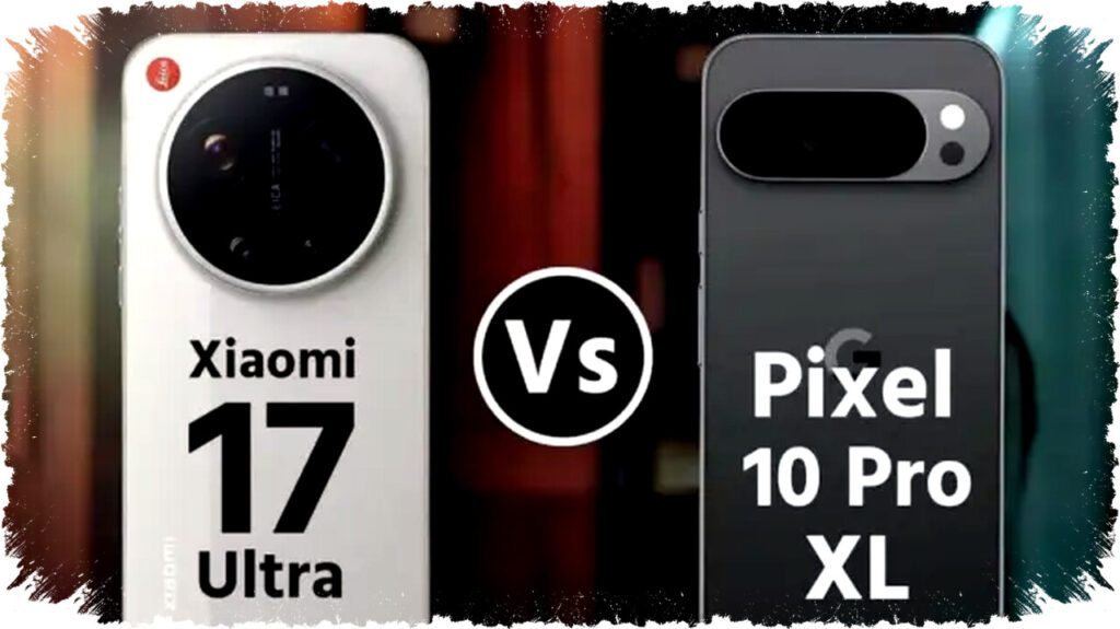 Xiaomi 17 Ultra vs Pixel 10 Pro XL: Perbandingan Kamera, Performa, dan Kecerdasan AI Terbaru!