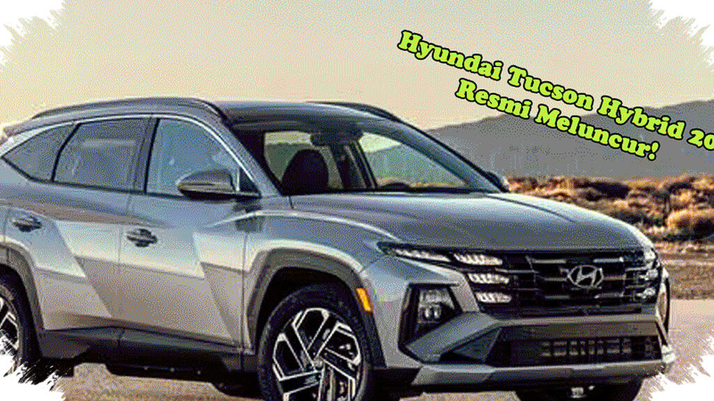 Hyundai Tucson Hybrid 2026 Resmi Meluncur, SUV Canggih yang Irit BBM dan Serasa Setingkat di Atasnya