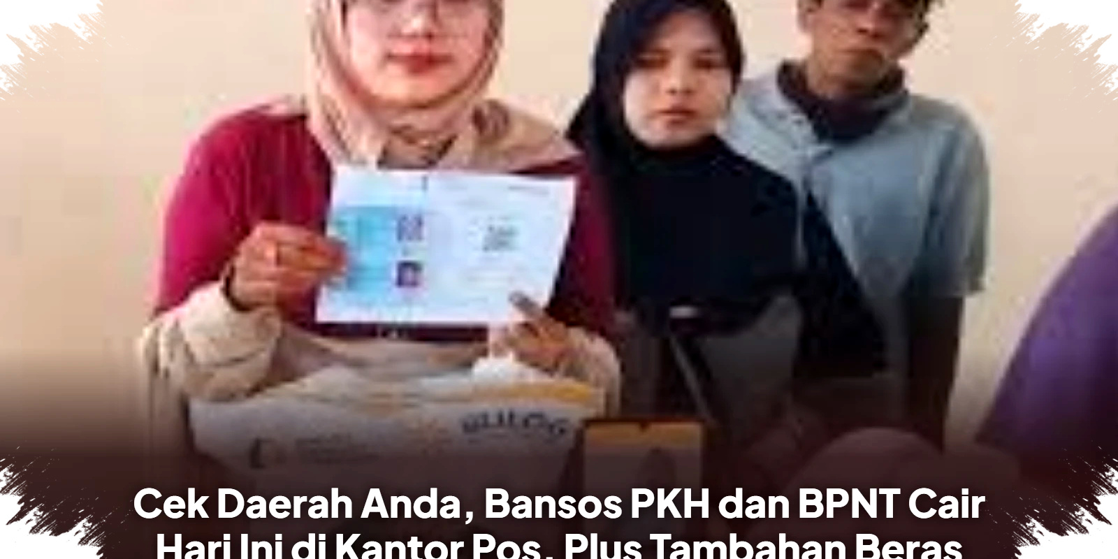 Cek Daerah Anda, PKH dan BPNT Cair di Kantor Pos Hari Ini dengan Tambahan Beras dan Minyak Goreng