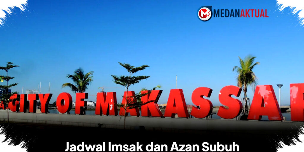 Jadwal Imsak dan Azan Subuh Makassar 10 Maret 2026, Strategi Sahur Akhir Demi Energi Maksimal dan Keberkahan Puasa