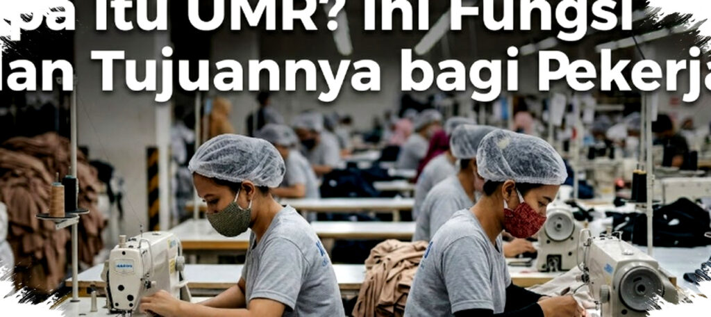 UMR Bukan Sekadar Angka Gaji, Tapi Benteng Hak Pekerja Terhadap Upah Layak dan Perlindungan Ekonomi Regional