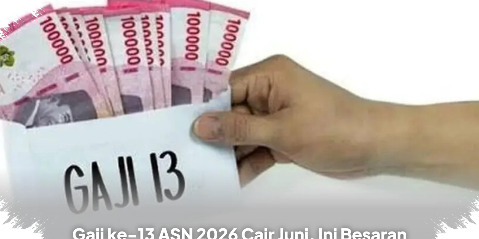 Gaji Ke-13 ASN Cair Juni 2026, Ini Penerima yang Paling Diuntungkan Dan Yang Terbentur Aturan Baru