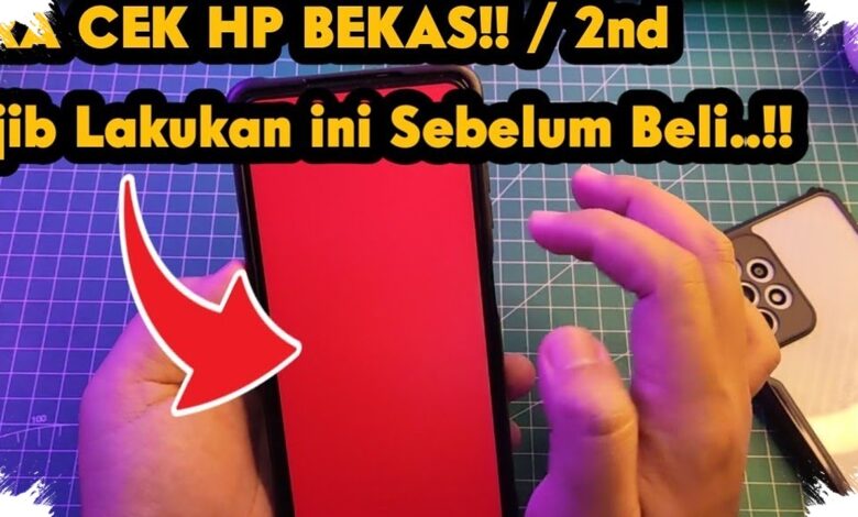 Mau Beli HP Bekas, Cek Dulu Bagian Ini, Banyak Masalah Tersembunyi Baru Terlihat Di Sini